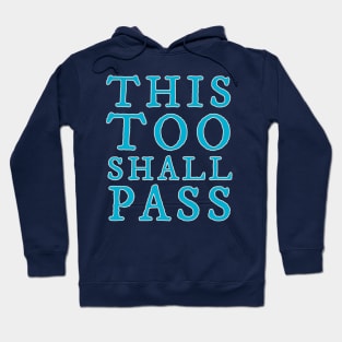 This Too Shall Pass Hoodie